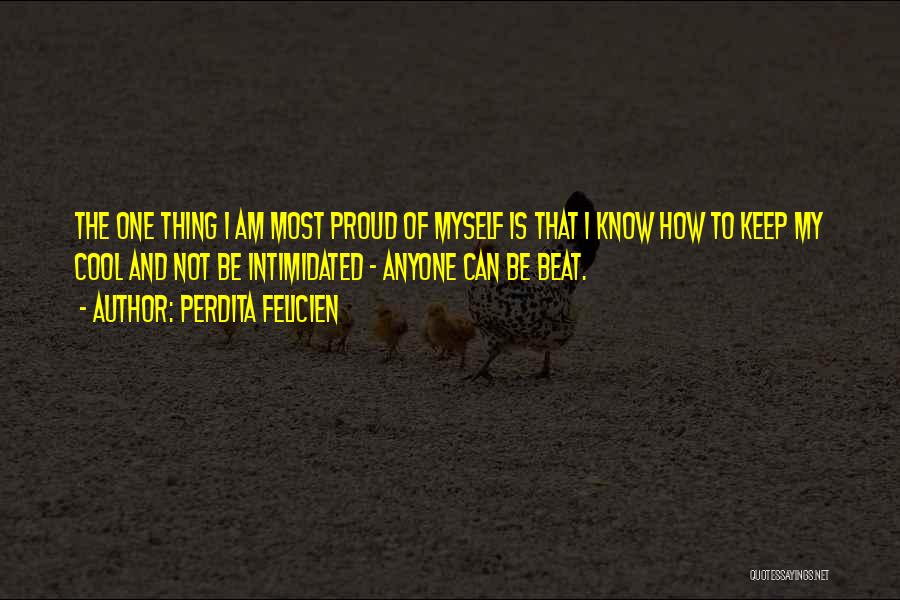 Not Proud Of Myself Quotes By Perdita Felicien