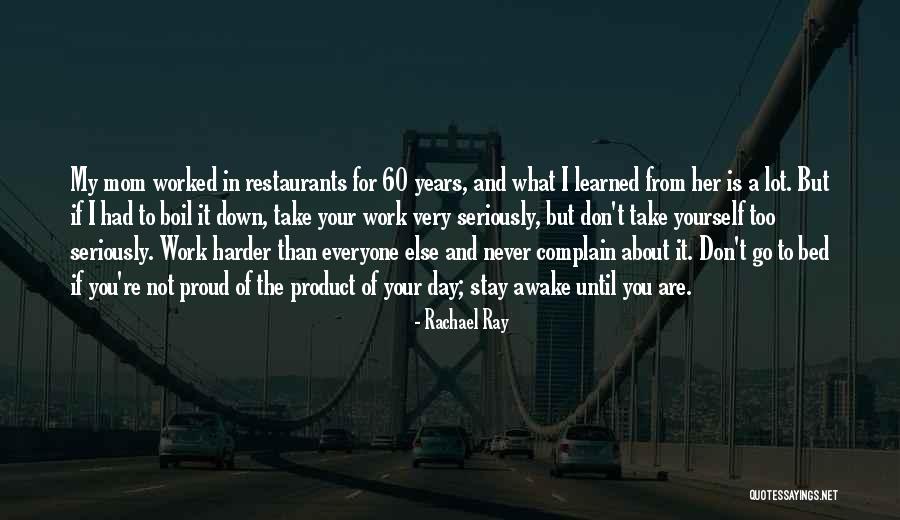 Not Proud Of You Quotes By Rachael Ray Not Proud Of You Quotes By Rachael Ray