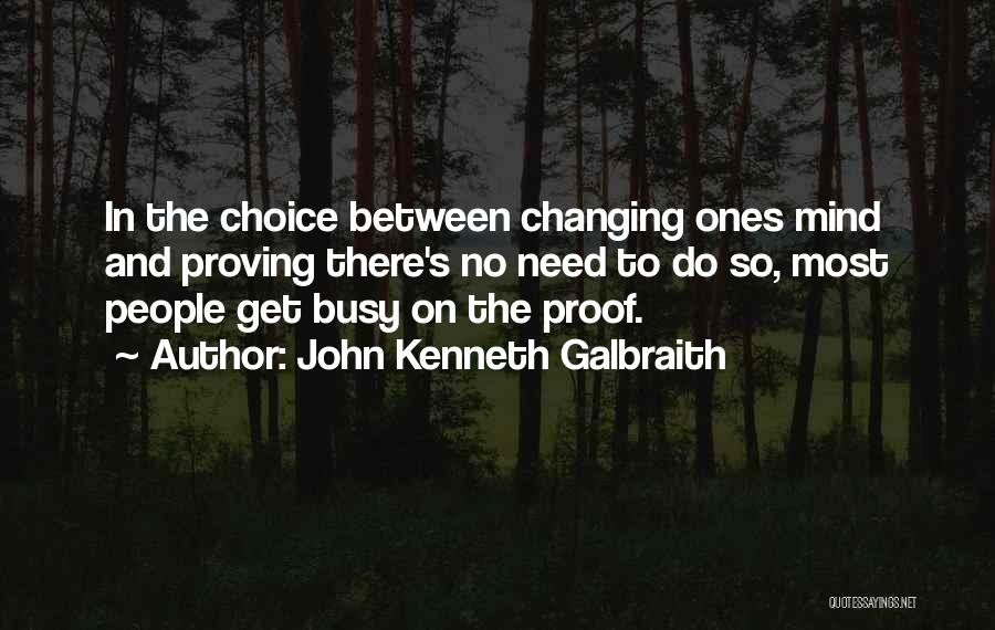 Not Proving Yourself Quotes By John Kenneth Galbraith