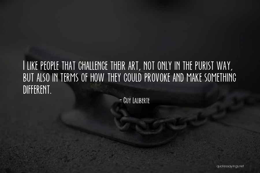 Not Provoke Quotes By Guy Laliberte Not Provoke Quotes By Guy Laliberte