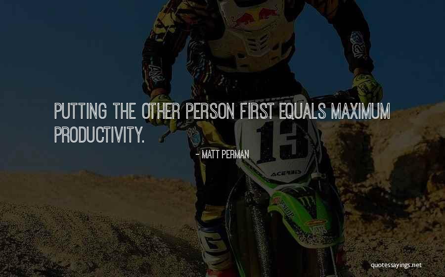 Not Putting Others First Quotes By Matt Perman