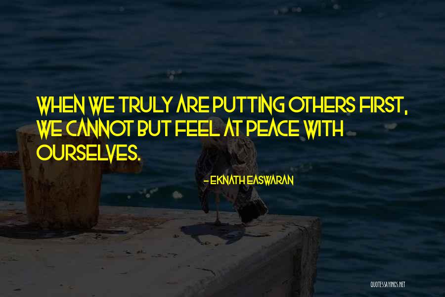 Not Putting Yourself First Quotes By Eknath Easwaran Not Putting Yourself First Quotes By Eknath Easwaran