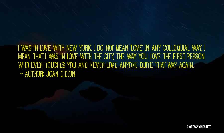 Not Quite In Love Quotes By Joan Didion