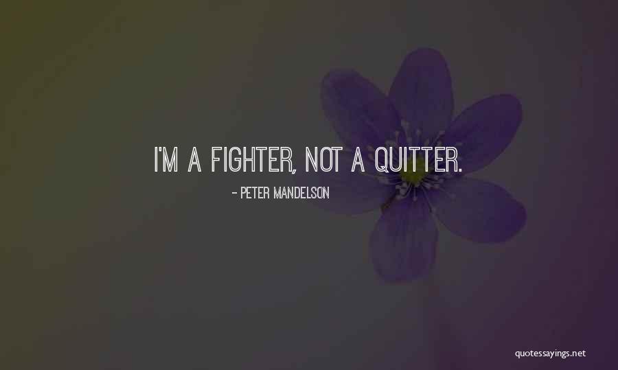 Not Quitter Quotes By Peter Mandelson Not Quitter Quotes By Peter Mandelson