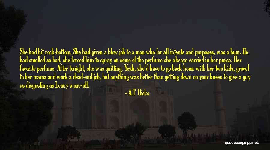 Not Quitting A Job Quotes By A.T. Hicks Not Quitting A Job Quotes By A.T. Hicks