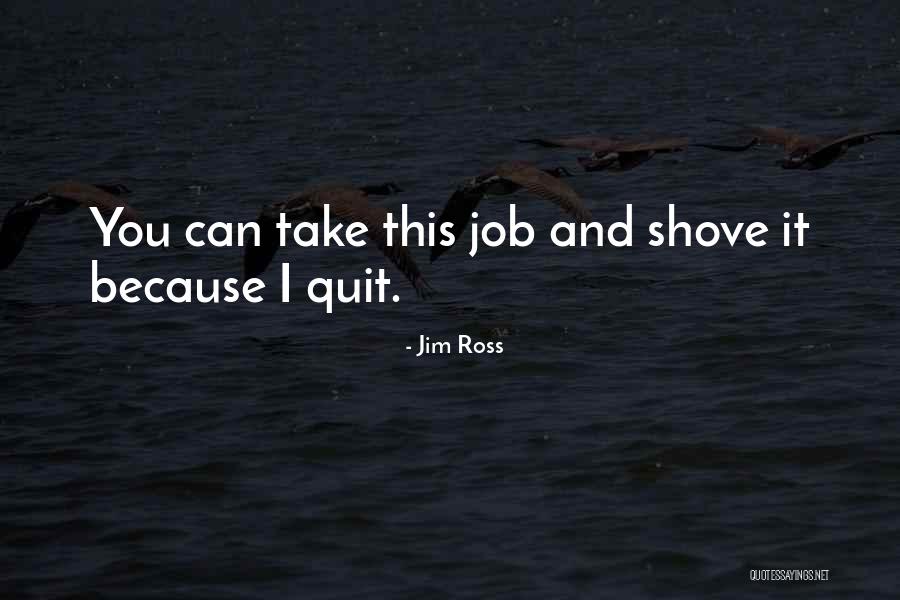 Not Quitting A Job Quotes By Jim Ross