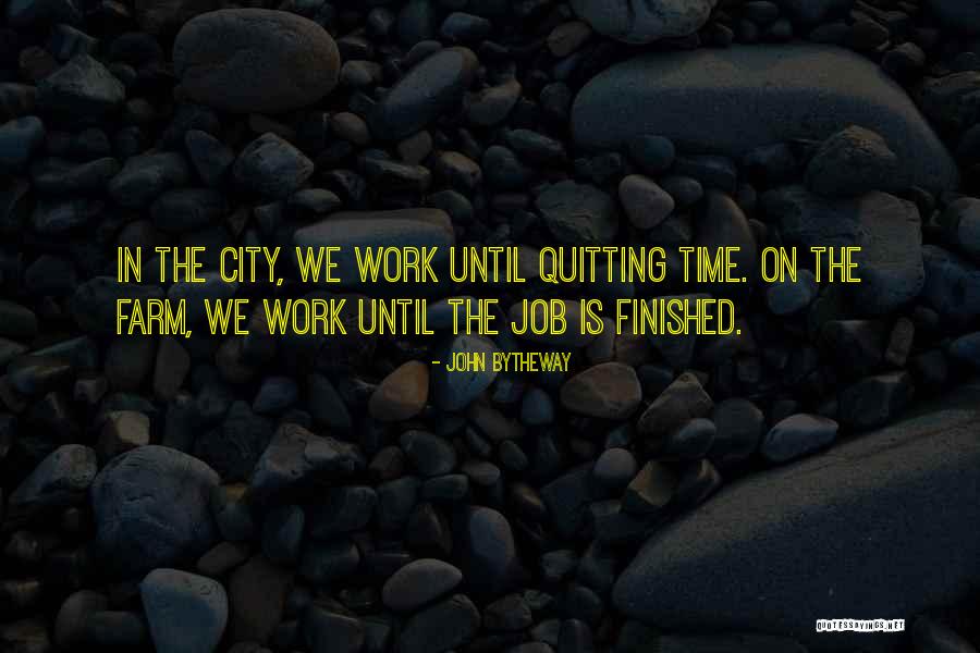Not Quitting A Job Quotes By John Bytheway Not Quitting A Job Quotes By John Bytheway