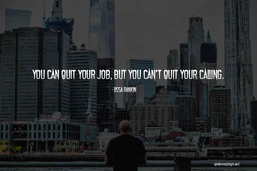 Not Quitting A Job Quotes By Lissa Rankin Not Quitting A Job Quotes By Lissa Rankin