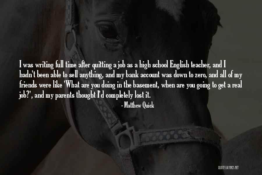 Not Quitting A Job Quotes By Matthew Quick Not Quitting A Job Quotes By Matthew Quick