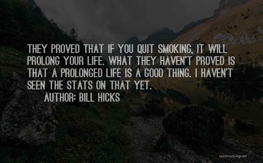 Not Quitting Life Quotes By Bill Hicks