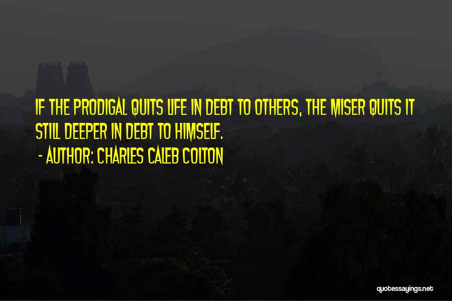 Not Quitting Life Quotes By Charles Caleb Colton