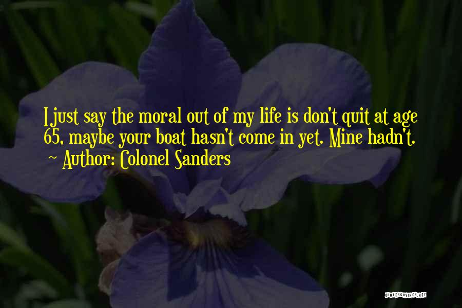 Not Quitting Life Quotes By Colonel Sanders