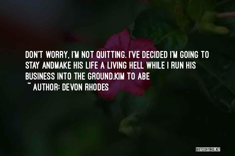 Not Quitting Life Quotes By Devon Rhodes
