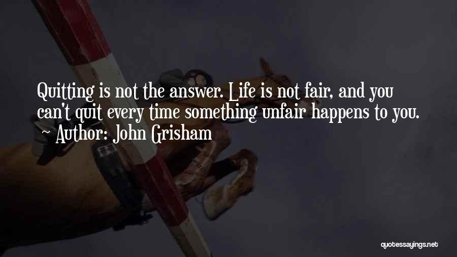 Not Quitting Life Quotes By John Grisham