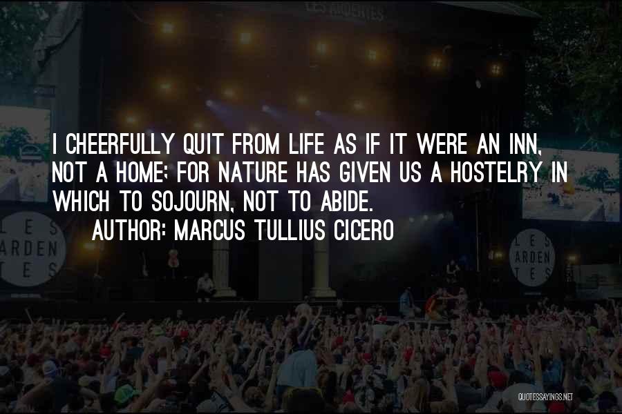 Not Quitting Life Quotes By Marcus Tullius Cicero