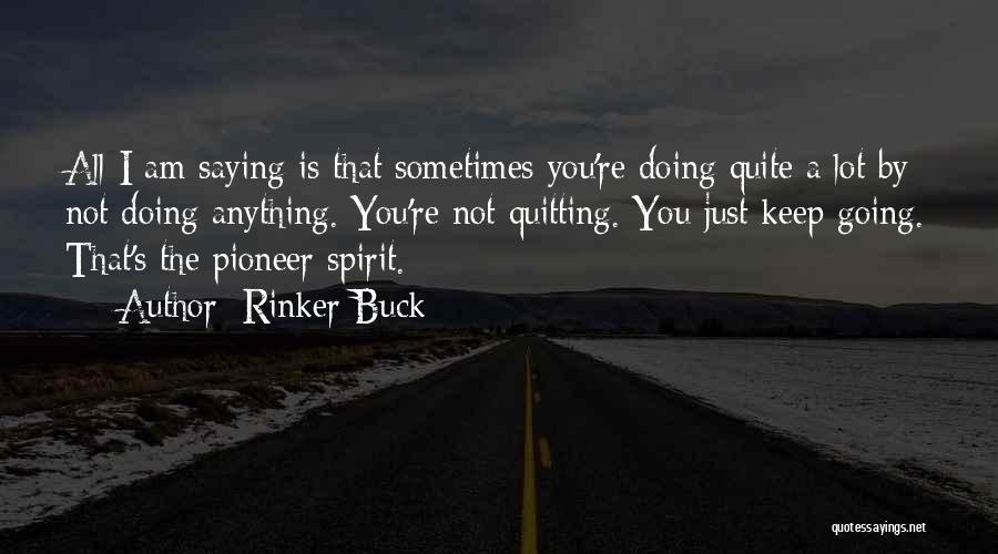 Not Quitting Life Quotes By Rinker Buck