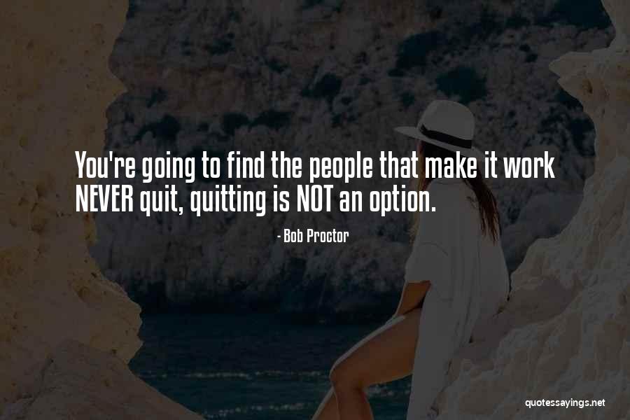 Not Quitting Motivational Quotes By Bob Proctor