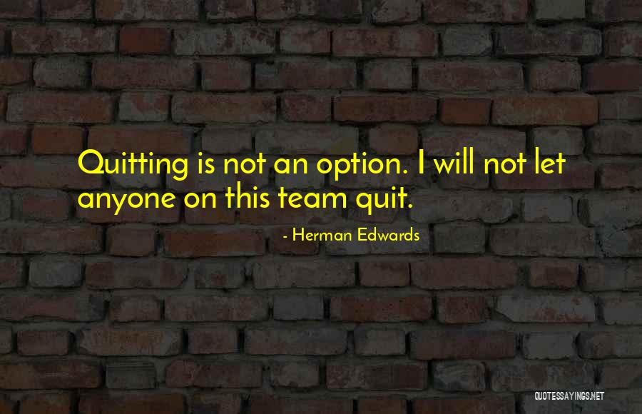 Not Quitting Motivational Quotes By Herman Edwards