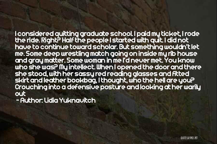 Not Quitting School Quotes By Lidia Yuknavitch