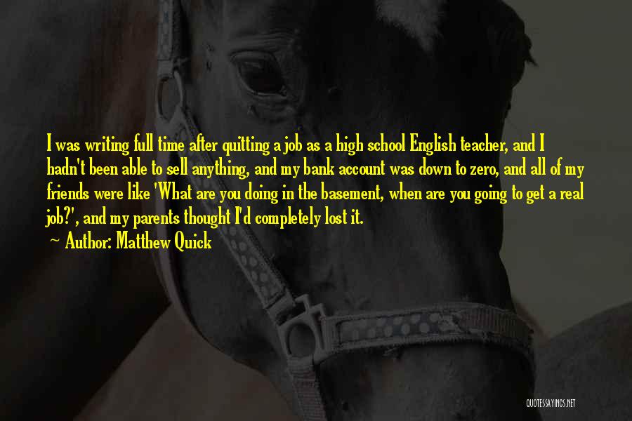 Not Quitting School Quotes By Matthew Quick