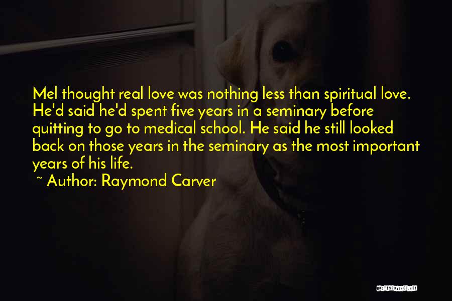 Not Quitting School Quotes By Raymond Carver