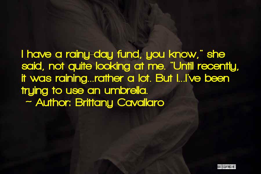 Not Raining Quotes By Brittany Cavallaro