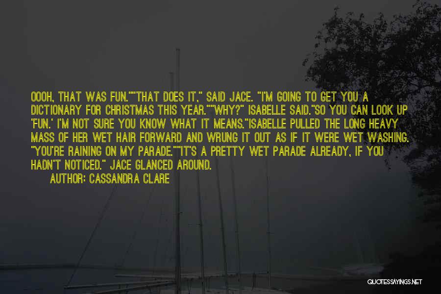 Not Raining Quotes By Cassandra Clare