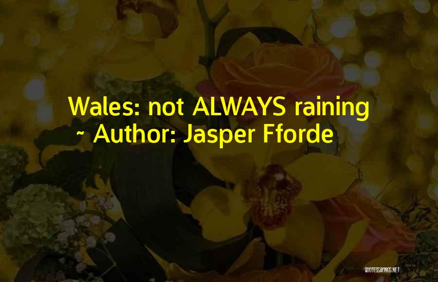 Not Raining Quotes By Jasper Fforde