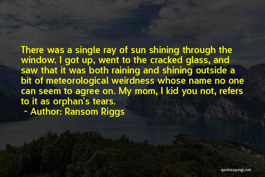 Not Raining Quotes By Ransom Riggs