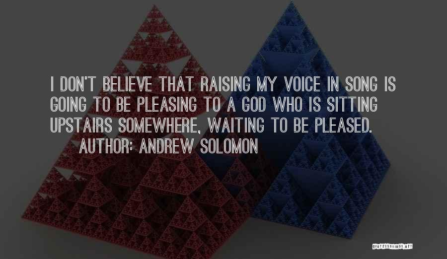 Not Raising Your Voice Quotes By Andrew Solomon