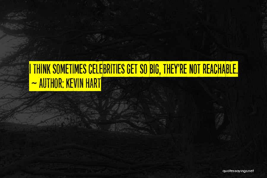 Not Reachable Quotes By Kevin Hart