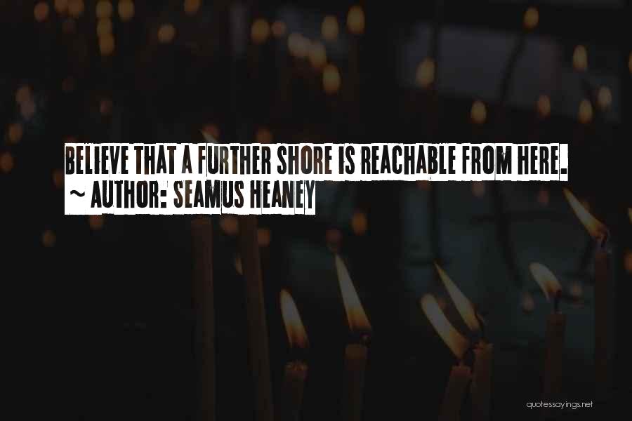 Not Reachable Quotes By Seamus Heaney