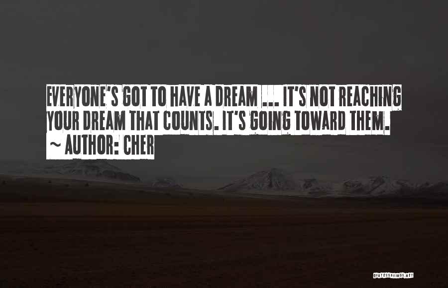 Not Reaching Dreams Quotes By Cher