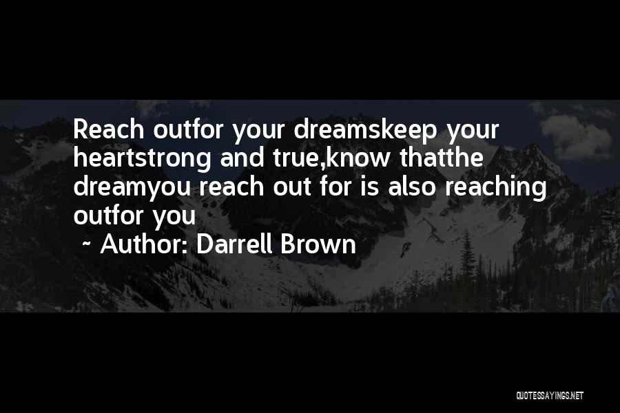 Not Reaching Dreams Quotes By Darrell Brown