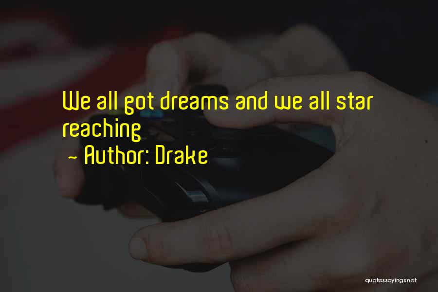 Not Reaching Dreams Quotes By Drake