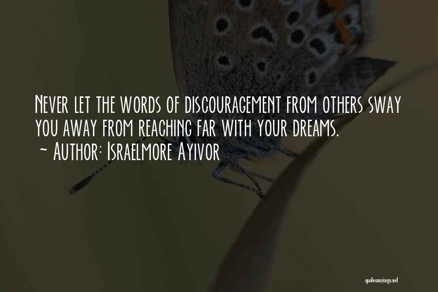 Not Reaching Dreams Quotes By Israelmore Ayivor