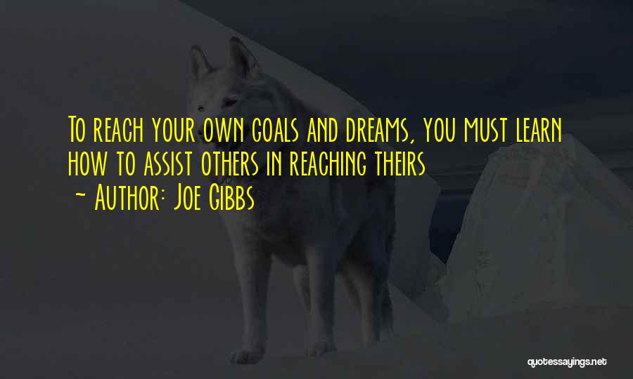 Not Reaching Dreams Quotes By Joe Gibbs