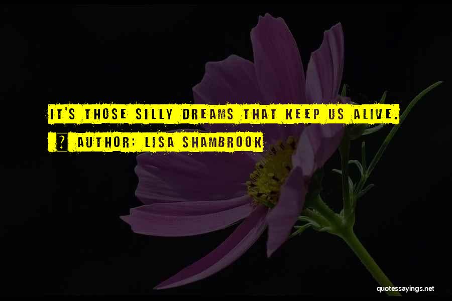 Not Reaching Dreams Quotes By Lisa Shambrook