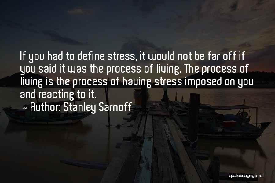 Not Reacting Quotes By Stanley Sarnoff
