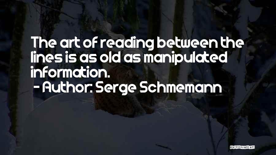 Not Reading Between The Lines Quotes By Serge Schmemann