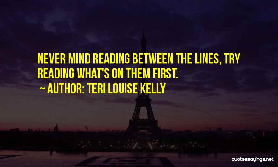 Not Reading Between The Lines Quotes By Teri Louise Kelly