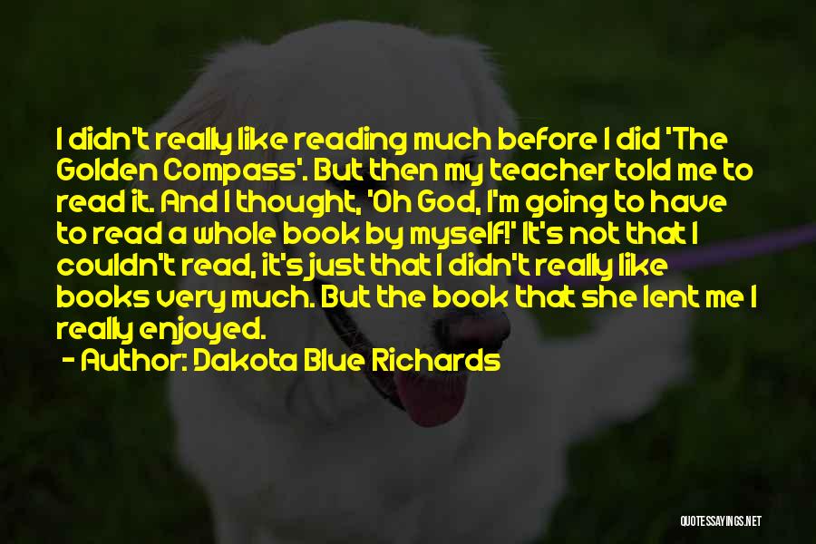 Not Reading Quotes By Dakota Blue Richards