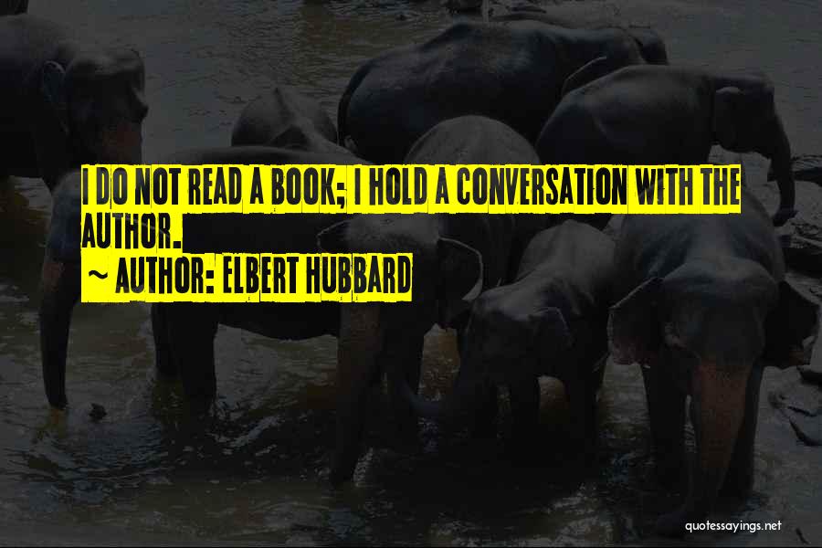 Not Reading Quotes By Elbert Hubbard