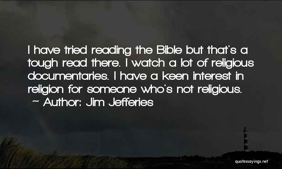 Not Reading The Bible Quotes By Jim Jefferies