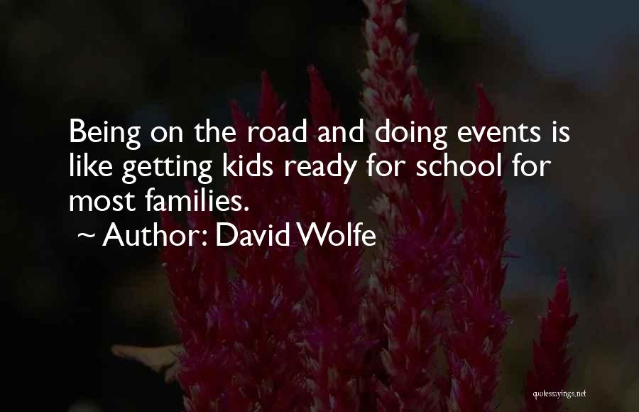 Not Ready For School Quotes By David Wolfe