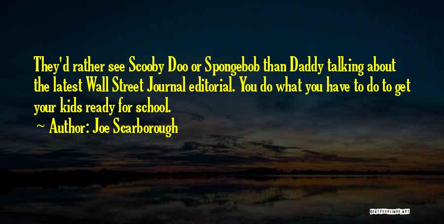 Not Ready For School Quotes By Joe Scarborough