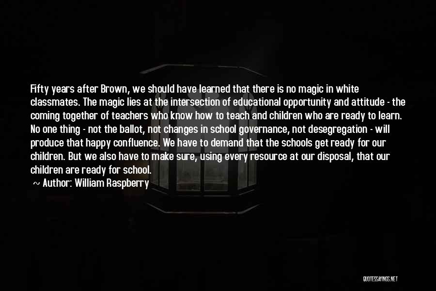 Not Ready For School Quotes By William Raspberry