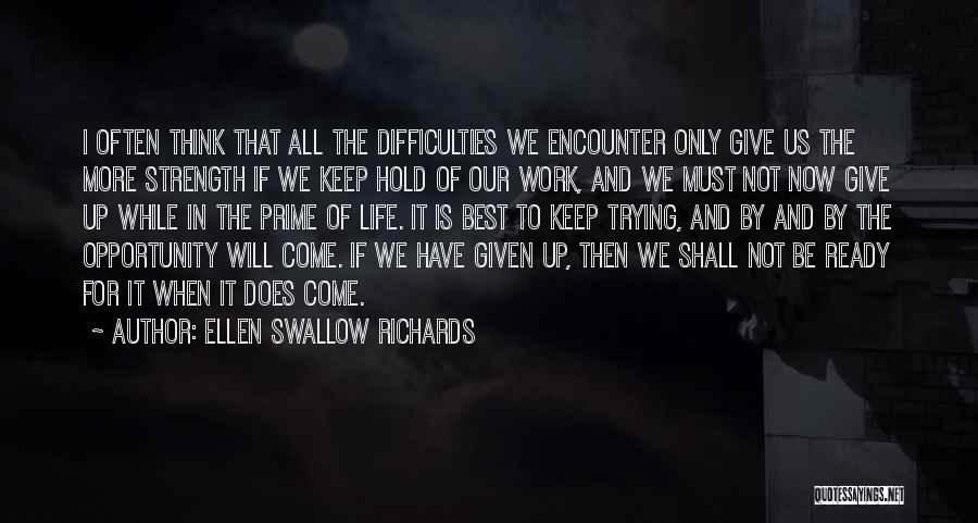 Not Ready To Give Up Quotes By Ellen Swallow Richards