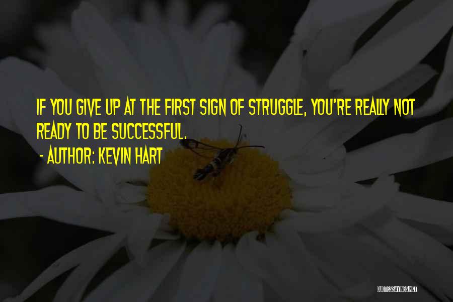 Not Ready To Give Up Quotes By Kevin Hart