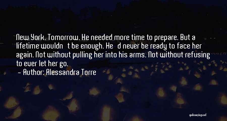 Not Ready To Go Quotes By Alessandra Torre